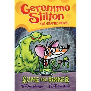 Slime for Dinner: A Graphic Novel (Geronimo Stilton #2): Volume 2 -- Geronimo St